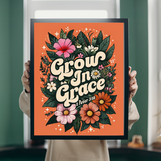 'Grow In Grace' Floral Poster, 2 Peter 3:18, Home Decor, Floral Print Poster, Vibrant Poster, Bible Poster, Inspirational Wall Decor, Wall Decor